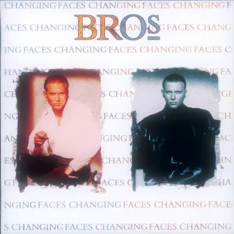 Changing Faces by Bros