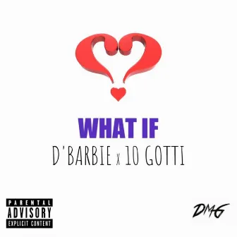 What If (feat. 10 Gotti) by D' Barbie