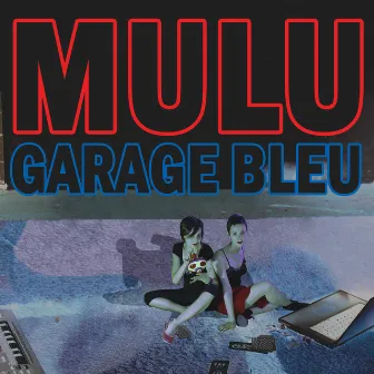 Garage Bleu by Mulu