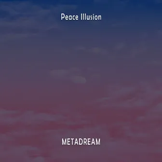 Peace Illusion by Metadream