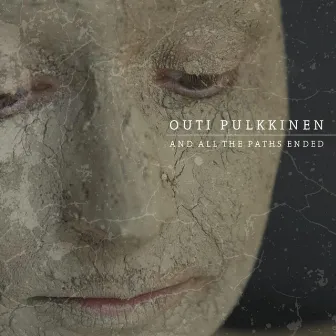 And All The Paths Ended by Outi Pulkkinen