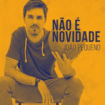 Não é novidade by João Pequeno