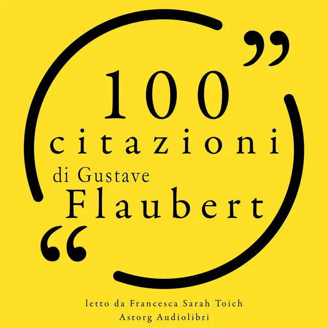 100 citazioni di Gustave Flaubert (Le 100 citazioni di...)