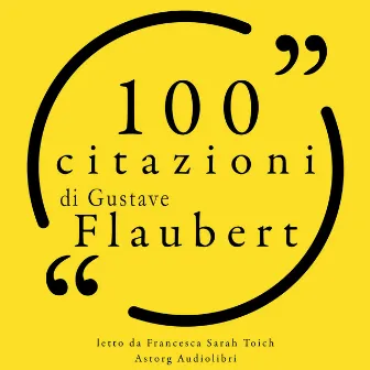 100 citazioni di Gustave Flaubert (Le 100 citazioni di...) by Gustave Flaubert