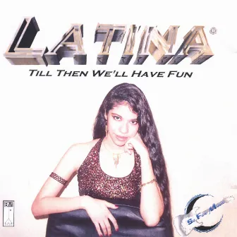 Till Then We'll Have Fun by Latina