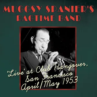 Live at Club Hangover, San Francisco 1953 by Muggsy Spanier's Ragtime Band