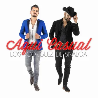 Aqui Casual by Los Rodriguez De Sinaloa