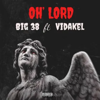 Oh lord by Big 38