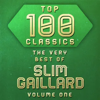 Top 100 Classics - The Very Best of Slim Gaillard Volume 1 by Slim Gaillard