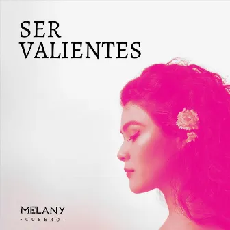 Ser Valientes by Melany Cubero