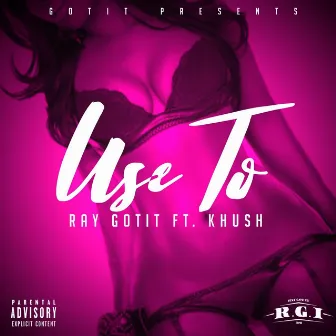 Use To by Ray Gotit