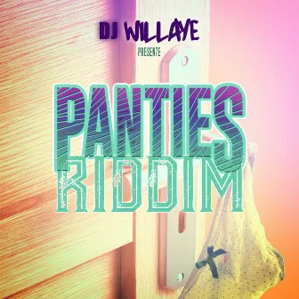 Panties Riddim by DJ Willaye