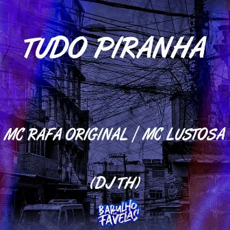 Tudo Piranha by Mc Lustosa