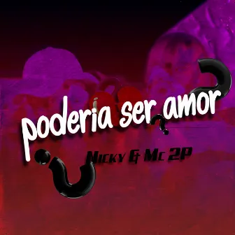 Poderia Ser Amor? by MC nicky