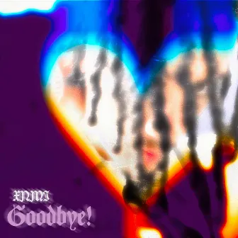 Goodbye! by XNMI