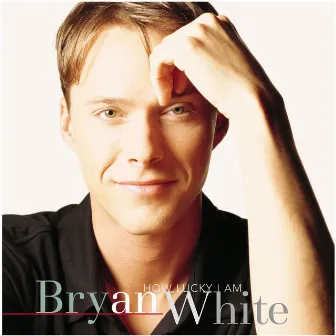 How Lucky I Am by Bryan White