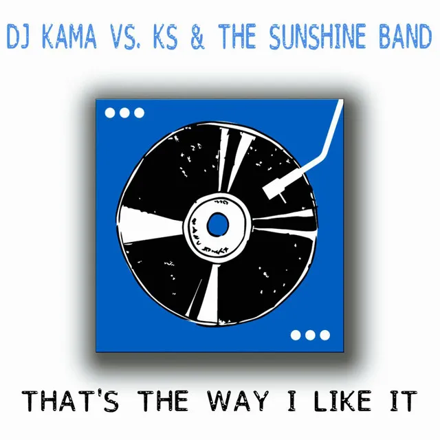 That's the Way I Like It - DJ Kama Original Mix