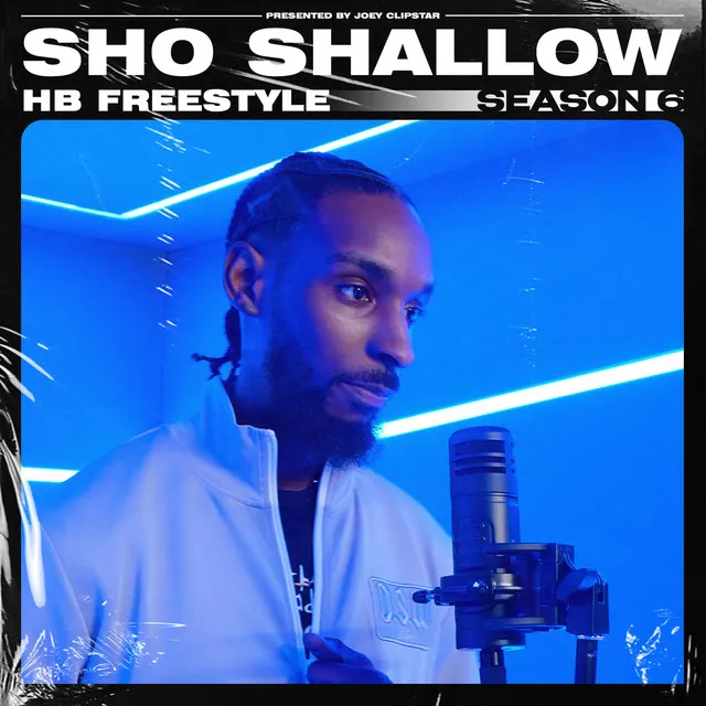 Sho Shallow - HB Freestyle (Season 6) Pt.2