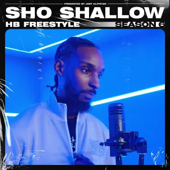 Sho Shallow - HB Freestyle (Season 6) Pt.2 by Sho Shallow