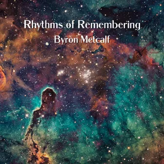 Rhythms of Remembering by Byron Metcalf