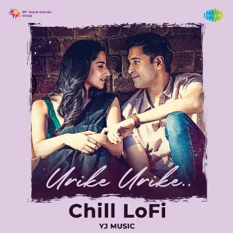 Urike Urike (Chill Lofi) - Single by Sid Sriram