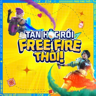 Tan học rồi, Free Fire thôi! by Deus Tiến Đạt