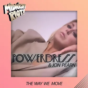 The Way We Move by PowerDress