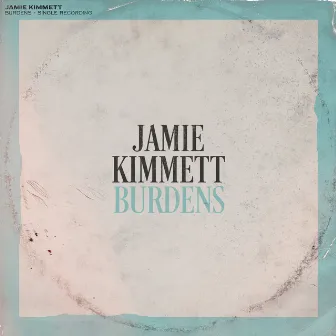 Burdens by Jamie Kimmett