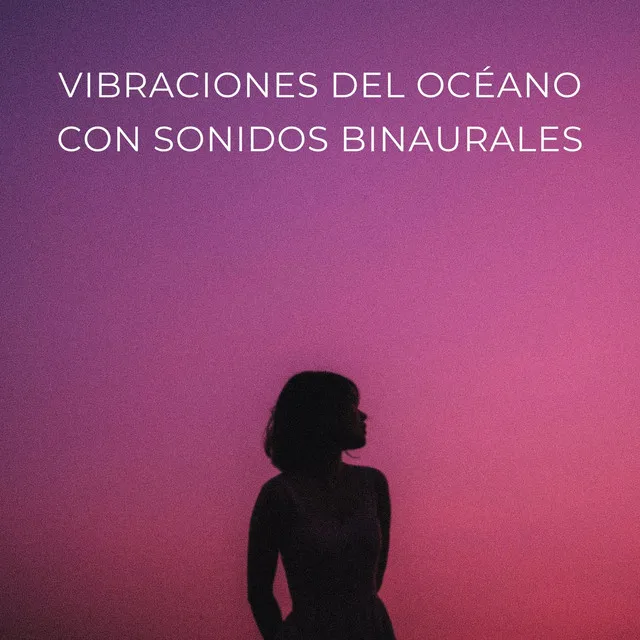 Vibraciones Del Océano Con Sonidos Binaurales