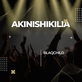 Akinishikilia by Blaqchild