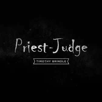 Priest-Judge by Timothy Brindle