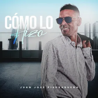 Cómo lo Hizo by Juan José Piedrabuena