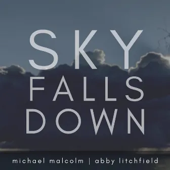 Sky Falls Down by Michael Malcolm