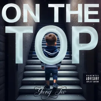 ON THE TOP by Yung Teo