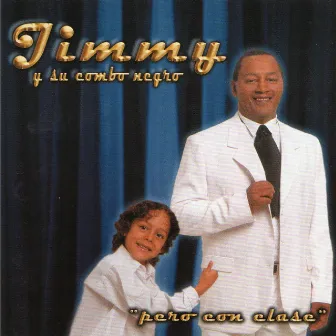 Pero Con Clase by Jimmy Y Su Combo Negro