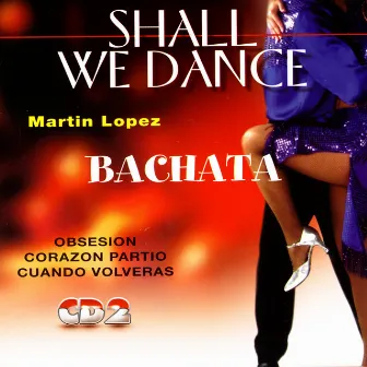 Bachata - Shall We Dance by Martin Lopez