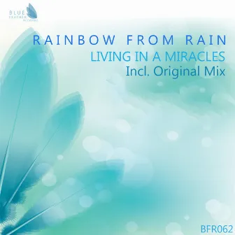 Living in a Miracles by Rainbow From Rain