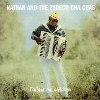 Follow Me Chicken by Nathan & the Zydeco Cha Chas