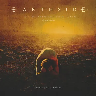 All We Knew And Ever Loved (Drum Remix) by Earthside