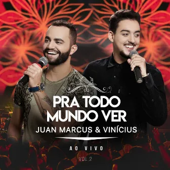 Pra Todo Mundo Ver (Ao Vivo Em São José Do Rio Preto / 2019 / Vol. 2) by Juan Marcus & Vinícius