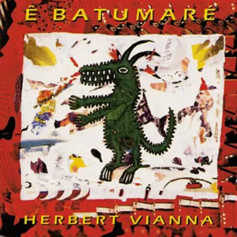 Ê Batumaré by Herbert Vianna