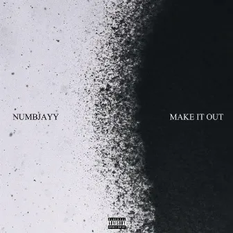 Make it Out by numbjayy