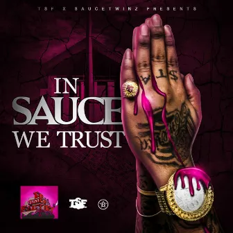 In Sauce We Trust by Sauce Twinz