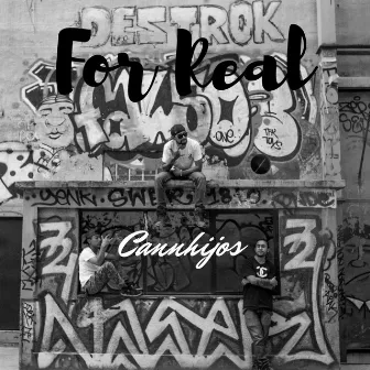 For Real by Cannhijos