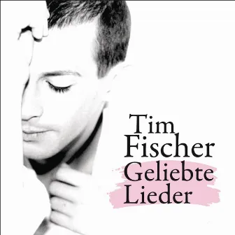 Geliebte Lieder by Tim Fischer