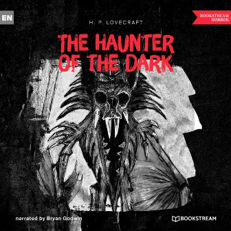 The Haunter of the Dark (Unabridged) by Bryan Godwin