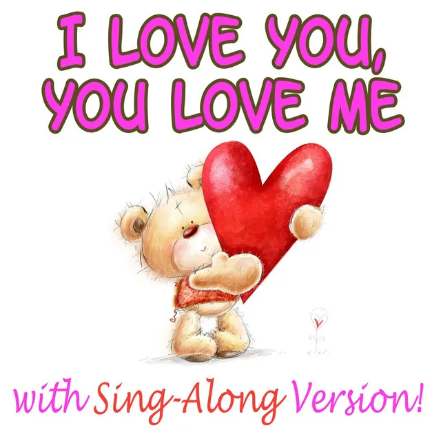 I Love You, You Love Me - Nursery Rhyme