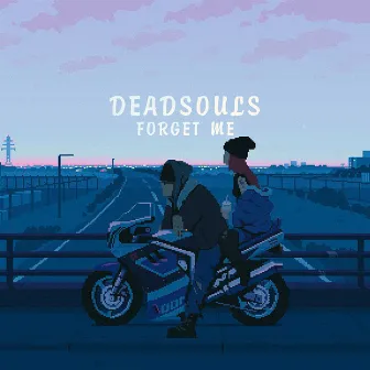 forget me by deadsouls