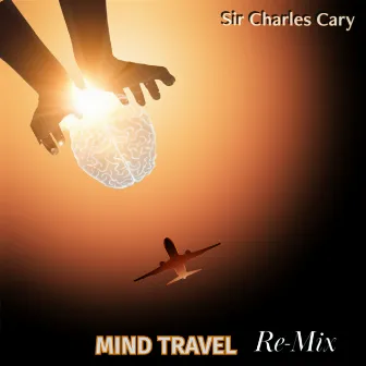 MIND TRAVEL (Remix) by Sir Charles Cary