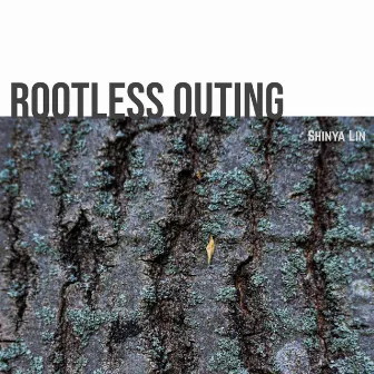 Rootless Outing by Shinya Lin